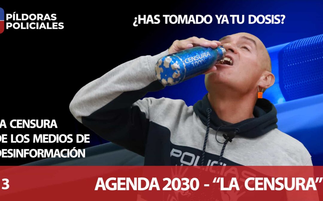 ¿HAS TOMADO TU DOSIS? LA CENSURA DE LOS MEDIOS DE COMUNICACIÓN Y LA AGENDA 2030