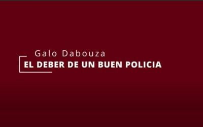 El deber de un buen Policía. Por Galo Dabouza